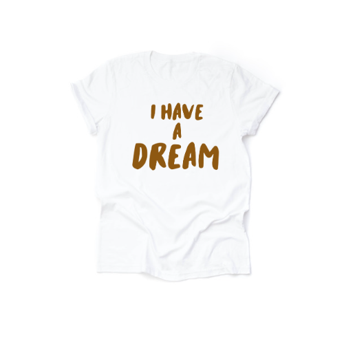 The “I Have A Dream” Tee