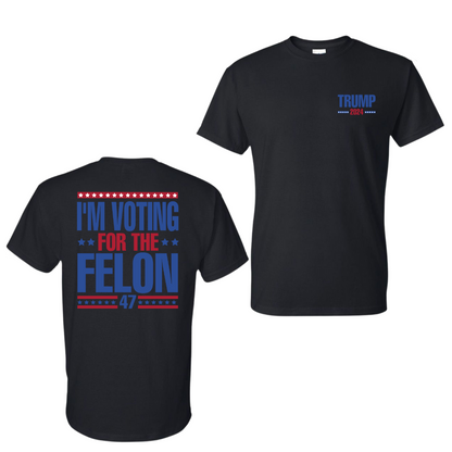 The “Voting For The Felon 47” Tee