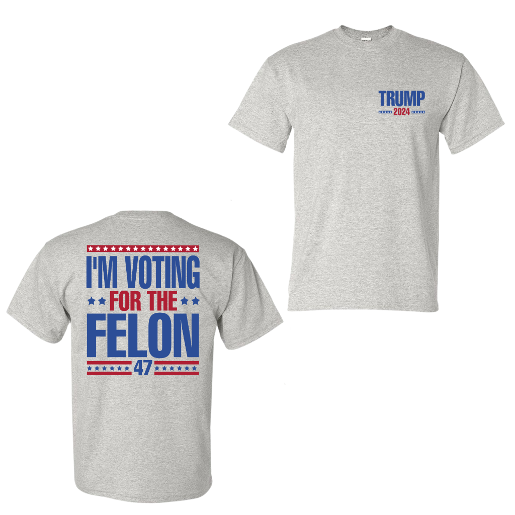 The “Voting For The Felon 47” Tee