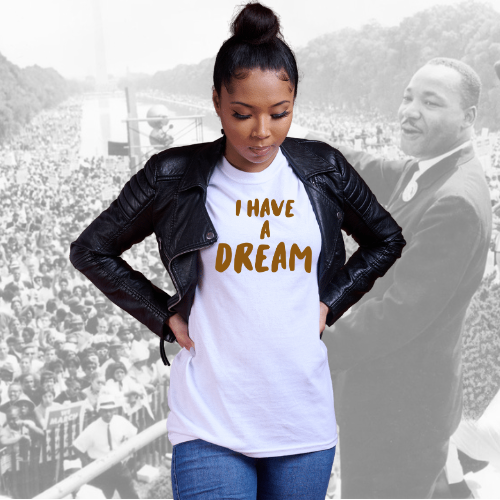 The “I Have A Dream” Tee