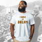 The “I Have A Dream” Tee