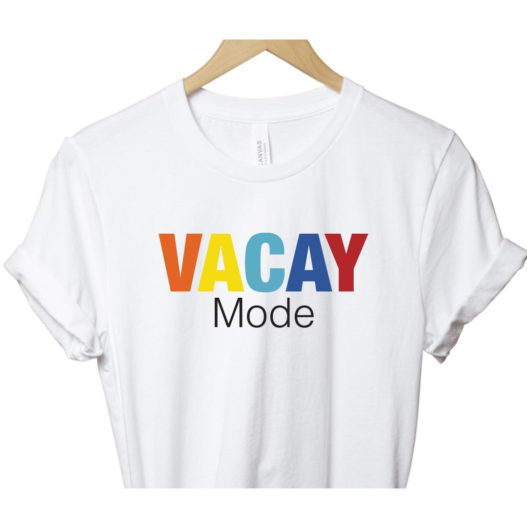 The “VACAAAYYY Mode” Tee - Sista Sista Kreations 