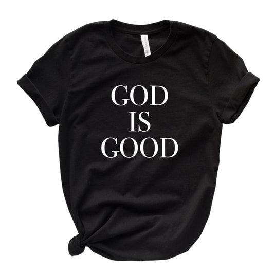 The “GOD IS GOOD” Tee - Sista Sista Kreations 